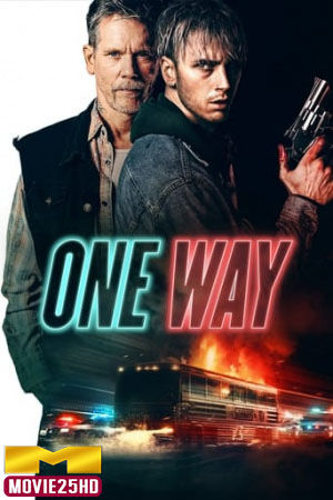 ดูหนังออนไลน์ One Way (2022) ตั๋วเดือดทะลุองศา ดูหนังออนไลน์ HD
