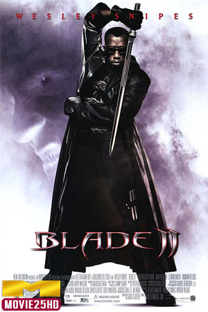 ดูหนังออนไลน์ฟรี Blade 2 (2002) เบลด 2 พันธุ์ฆ่าอมตะ ดูหนังออนไลน์ HD